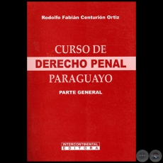 CURSO DE DERECHO PENAL PARAGUAYO  Parte General - Autor: RODOLFO FABIÁN CENTURIÓN ORTIZ - Año 2012